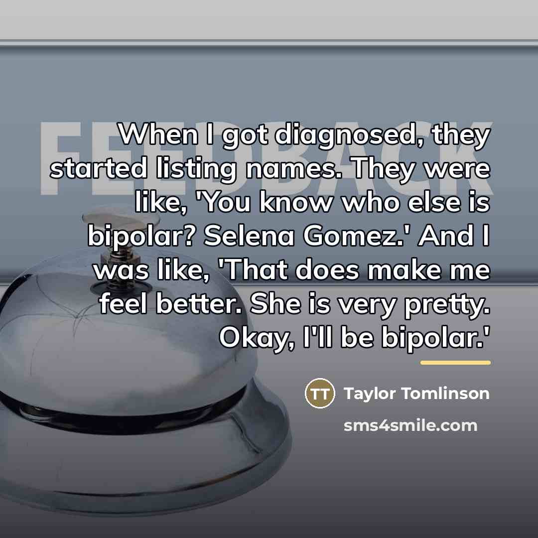 “When I got diagnosed, they started listing names. They were…” quote by Taylor Tomlinson