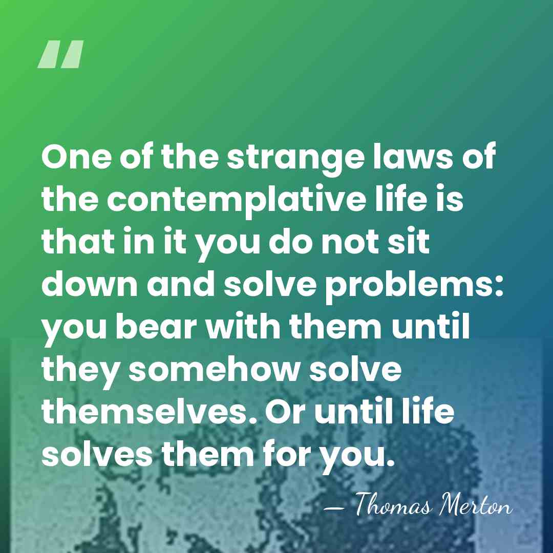 One of the strange laws of the contemplative life is that in&hellip; - Thomas Merton