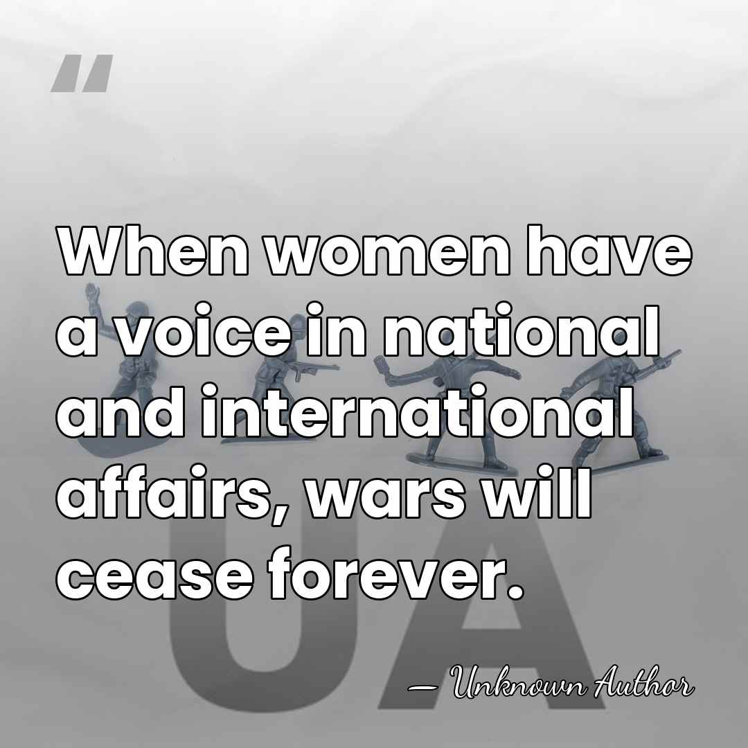 When women have a voice in national and international affairs, wars will&hellip; - Augusta Stowe-Gullen