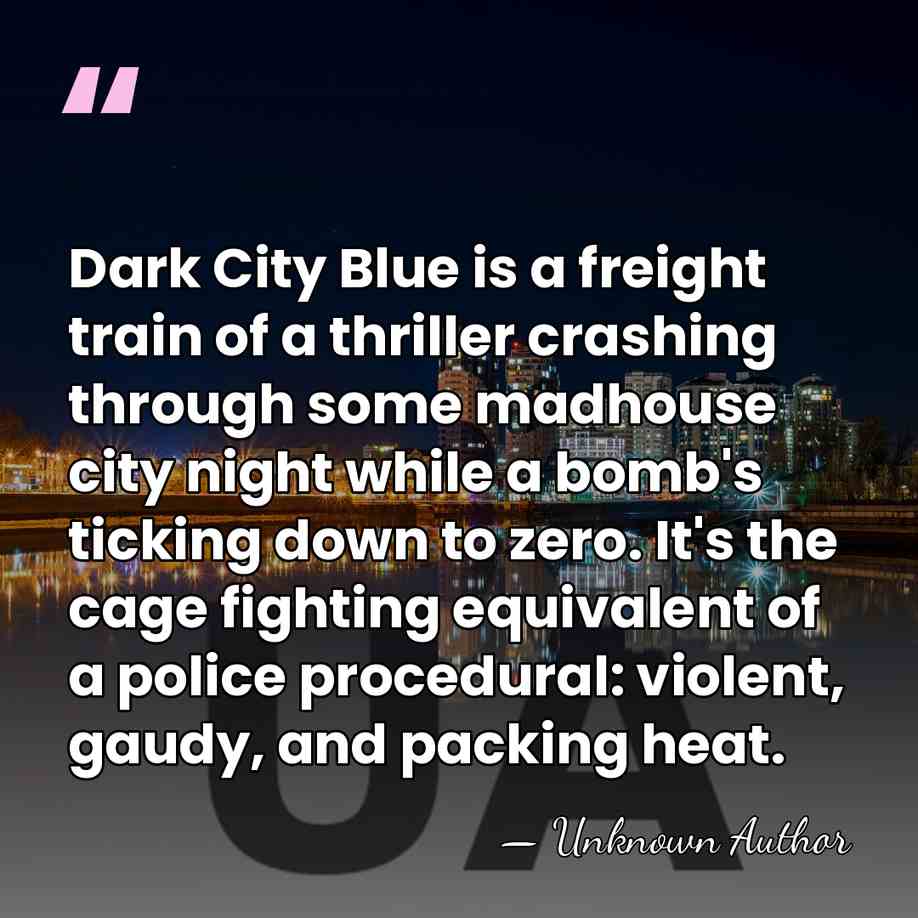Dark City Blue is a freight train of a thriller crashing through&hellip; - Unknown Author