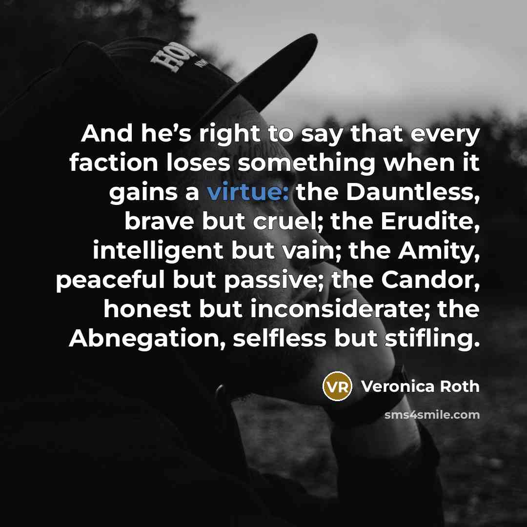“And he’s right to say that every faction loses something…” quote by Veronica Roth