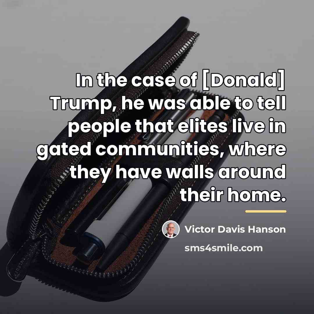 “In the case of [Donald] Trump, he was able to…” quote by Victor Davis Hanson