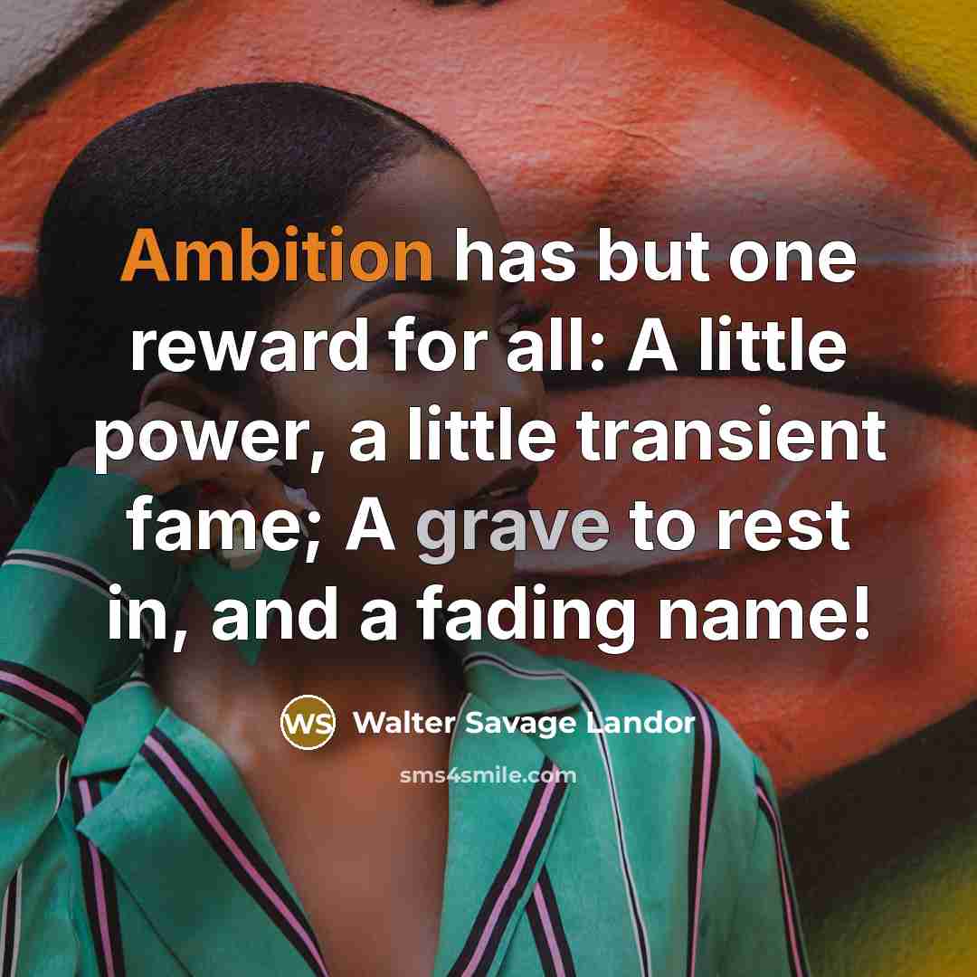 “Ambition has but one reward for all: A little power,…” quote by Walter Savage Landor