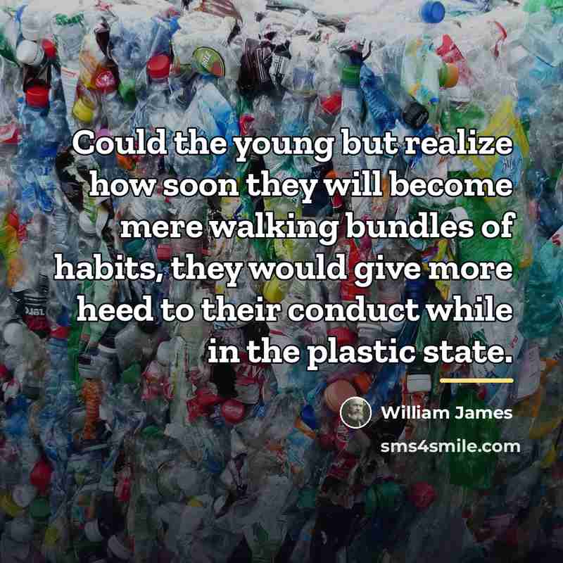 “Could the young but realize how soon they will become…” quote by William James