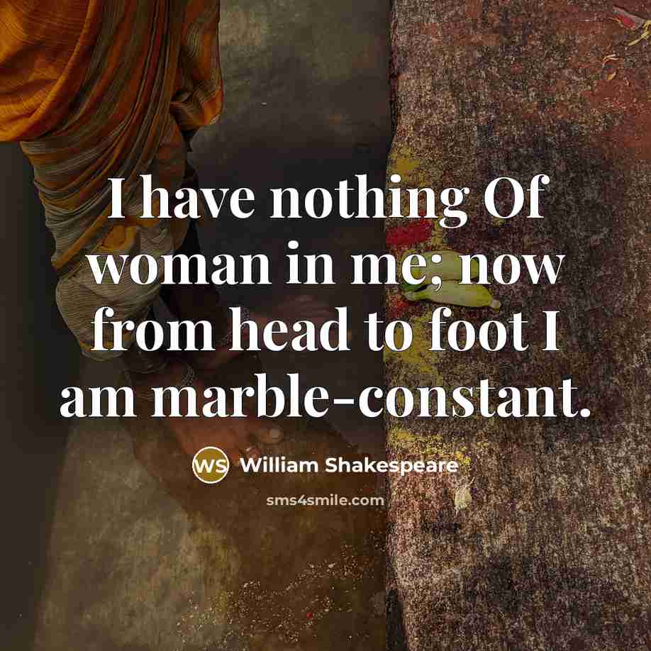 “I have nothing Of woman in me; now from head…” quote by William Shakespeare