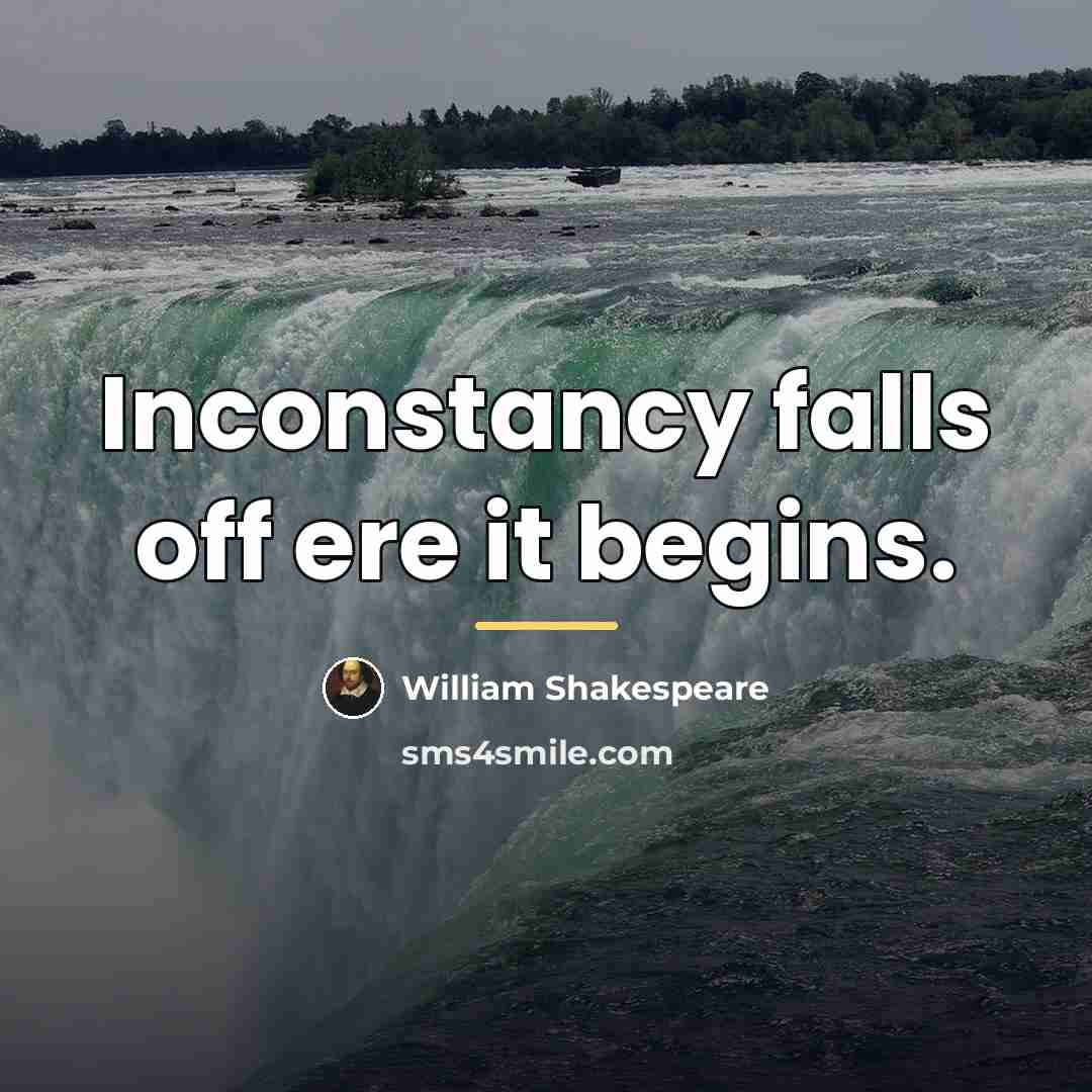 “Inconstancy falls off ere it begins.…” quote by William Shakespeare