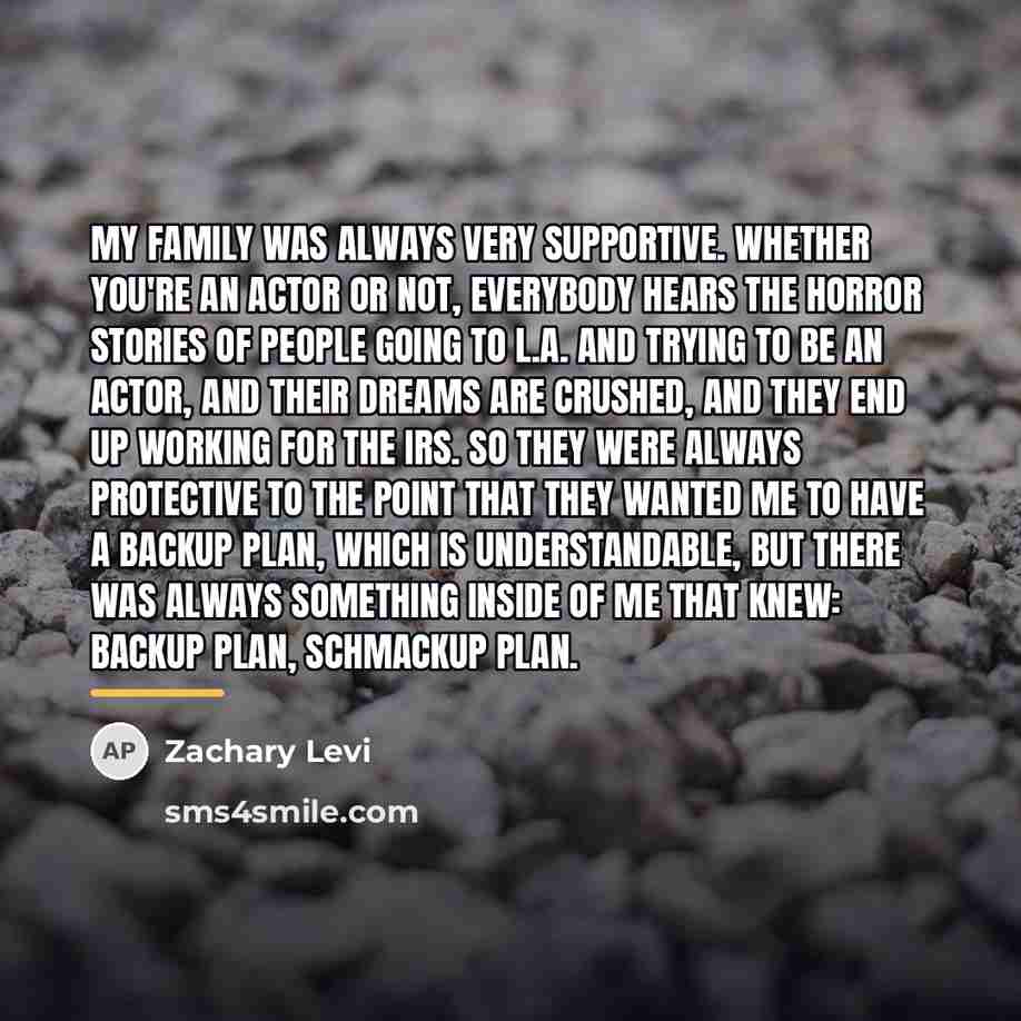 “My family was always very supportive. Whether you're an actor…” quote by Zachary Levi