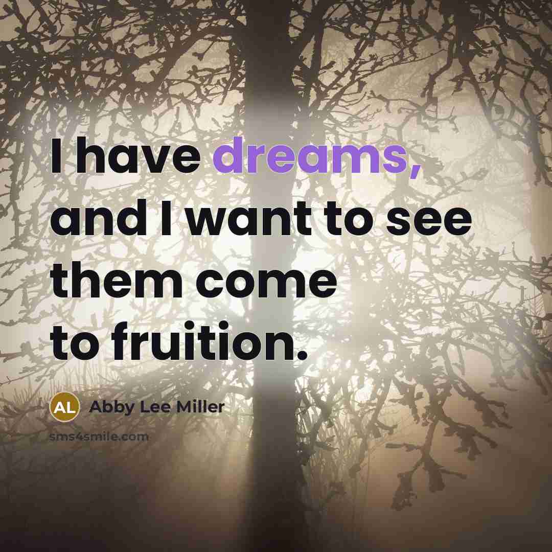 “I have dreams, and I want to see them come…” quote by Abby Lee Miller