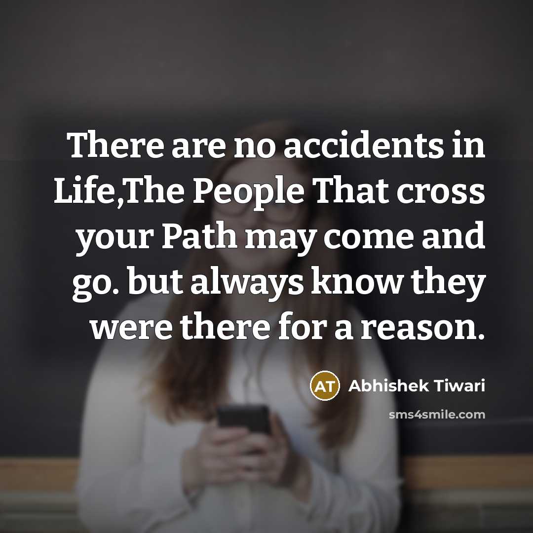 “There are no accidents in Life,The People That cross your…” quote by Abhishek Tiwari