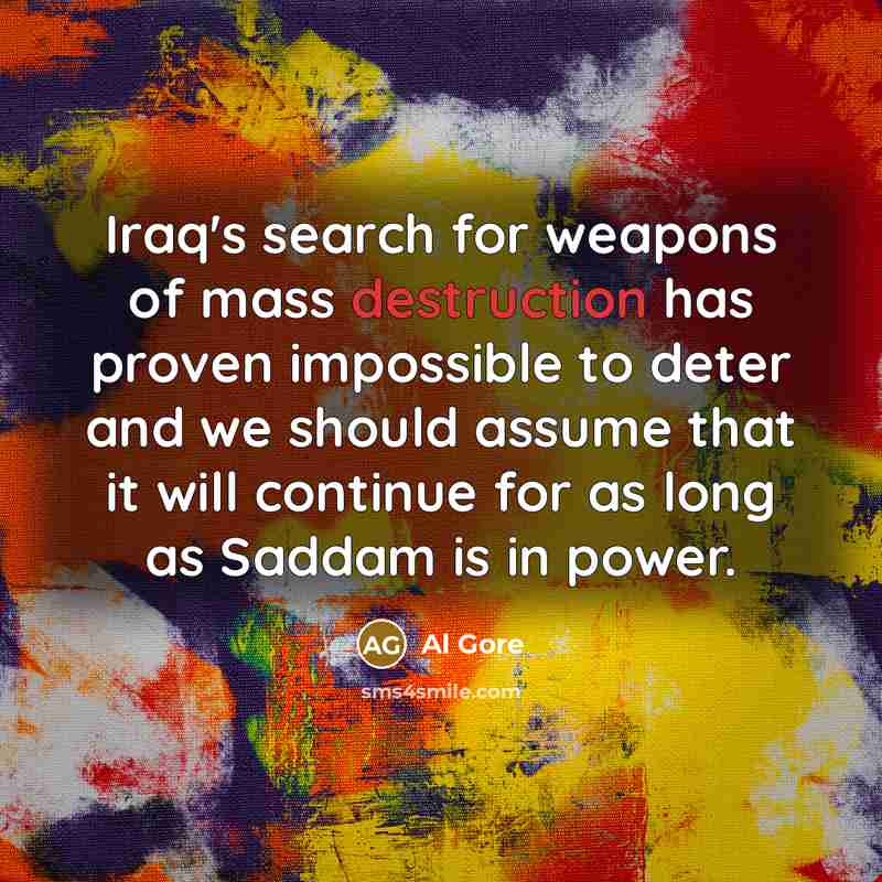 “Iraq's search for weapons of mass destruction has proven impossible…” quote by Al Gore