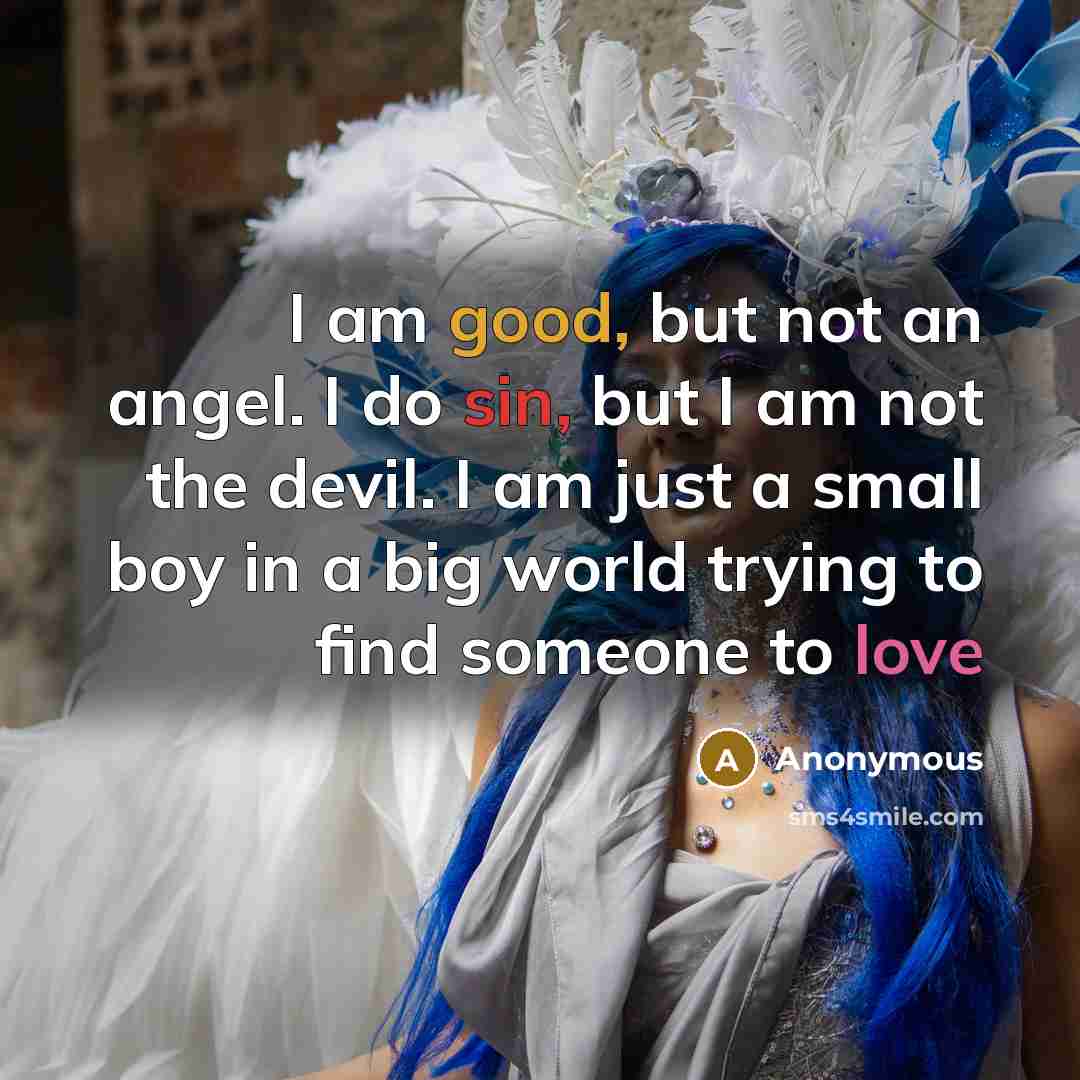 “I am good, but not an angel. I do sin,…” quote by Anonymous