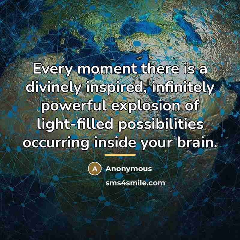 “Every moment there is a divinely inspired, infinitely powerful explosion…” quote by Anonymous