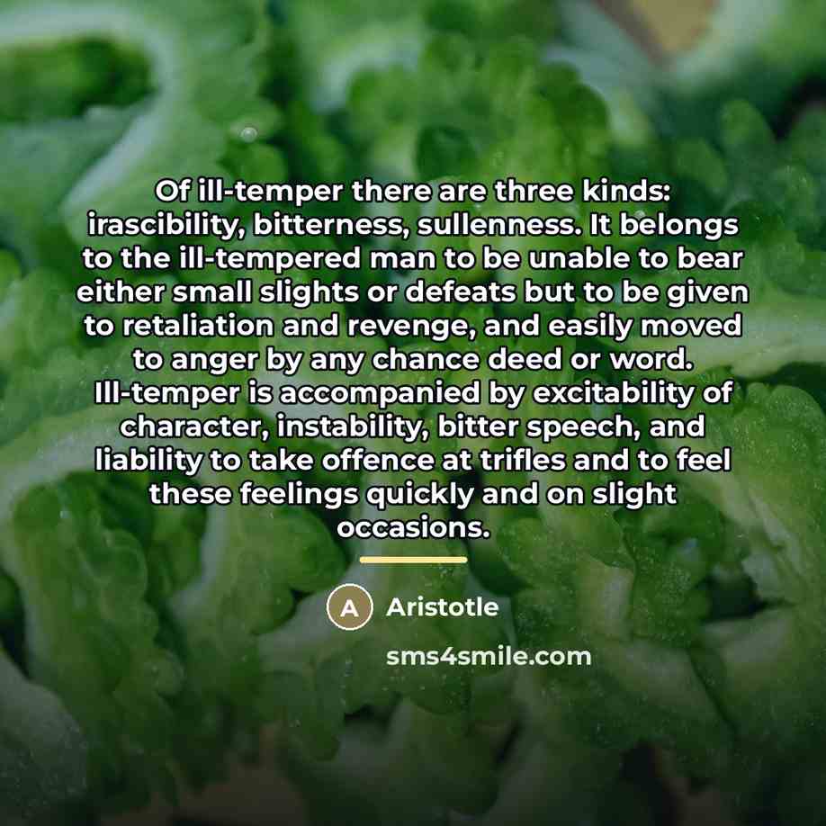 “Of ill-temper there are three kinds: irascibility, bitterness, sullenness. It…” quote by Aristotle