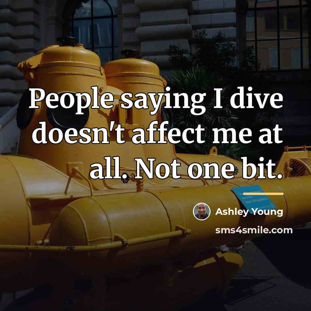 “People saying I dive doesn't affect me at all. Not…” quote by Ashley Young