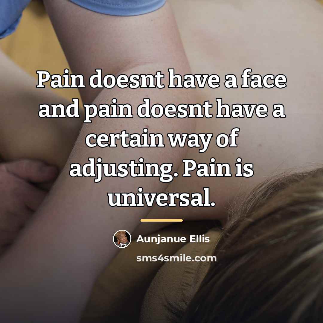 “Pain doesnt have a face and pain doesnt have a…” quote by Aunjanue Ellis