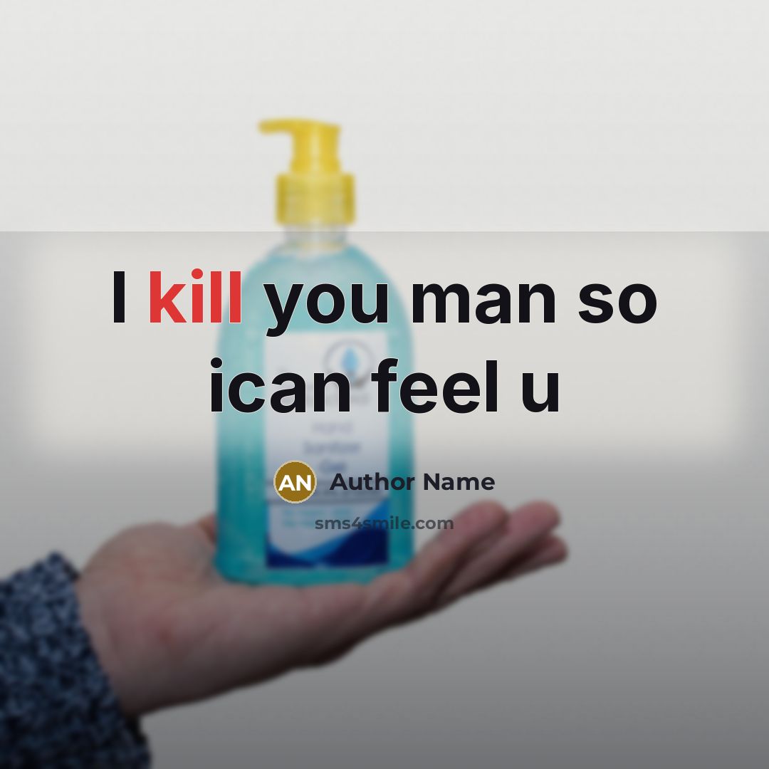 “I kill you man so ican feel u” quote by Author Name