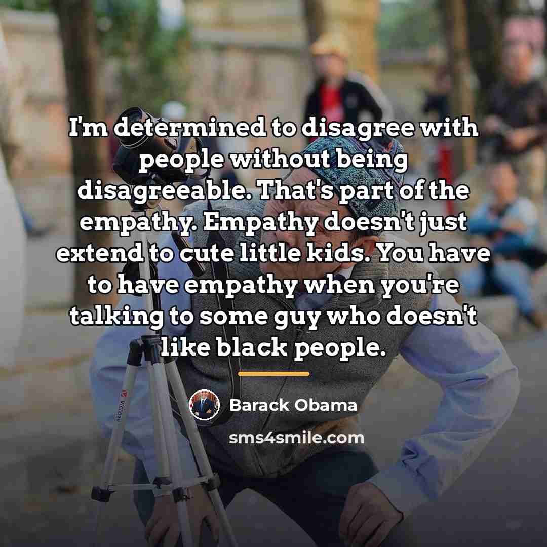 “I'm determined to disagree with people without being disagreeable. That's…” quote by Barack Obama