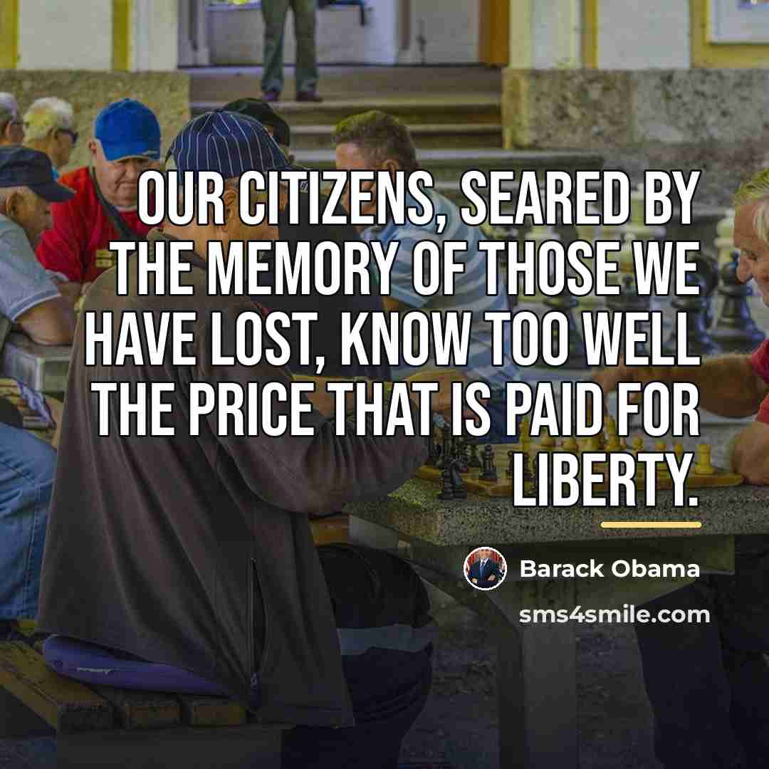 “Our citizens, seared by the memory of those we have…” quote by Barack Obama