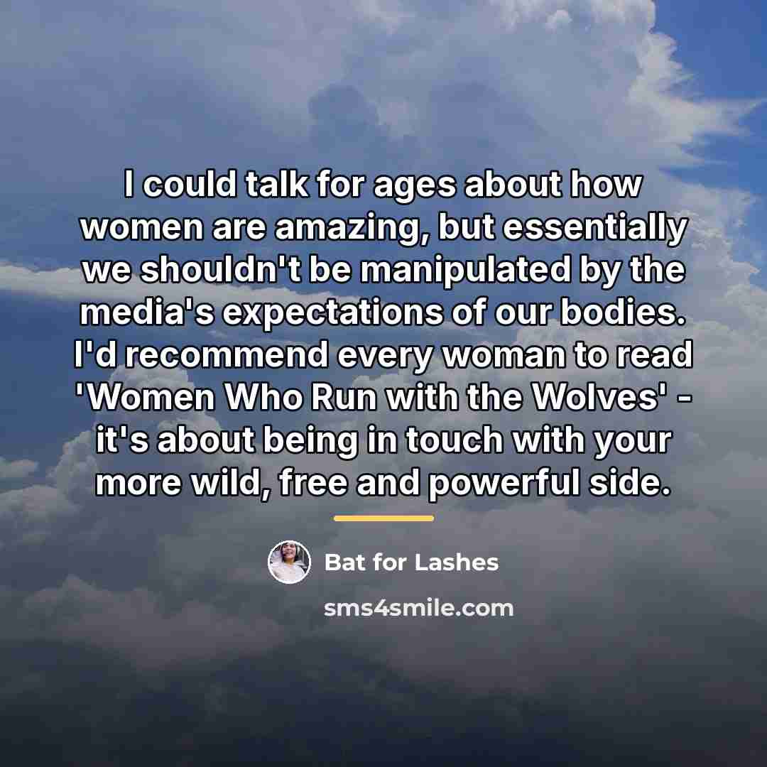 “I could talk for ages about how women are amazing,…” quote by Bat for Lashes