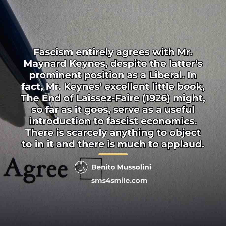 “Fascism entirely agrees with Mr. Maynard Keynes, despite the latter's…” quote by Benito Mussolini