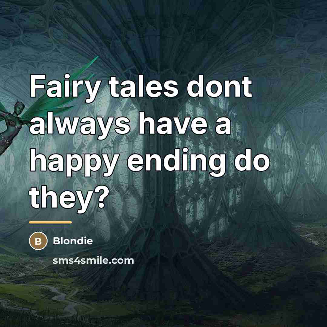 “Fairy tales dont always have a happy ending do they?…” quote by Blondie