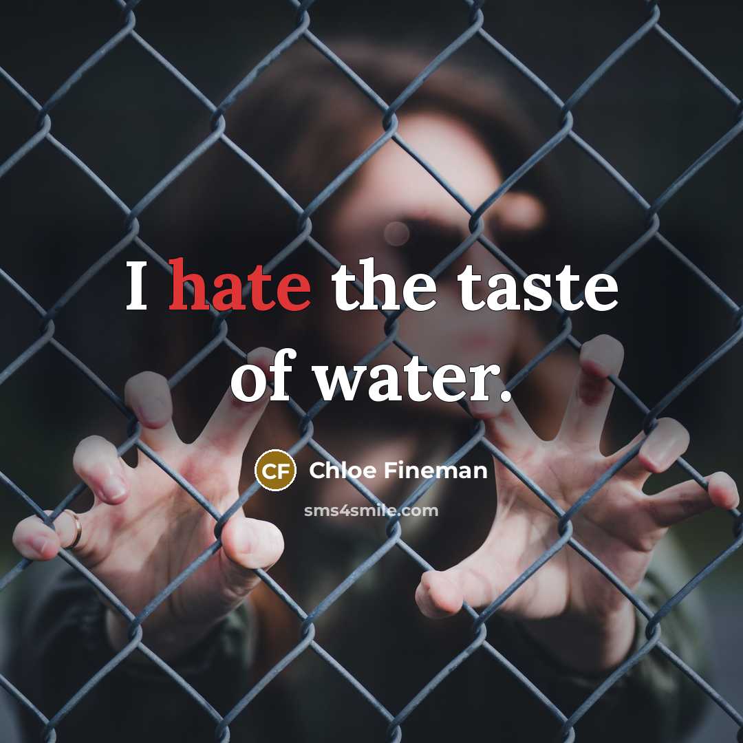 “I hate the taste of water.…” quote by Chloe Fineman