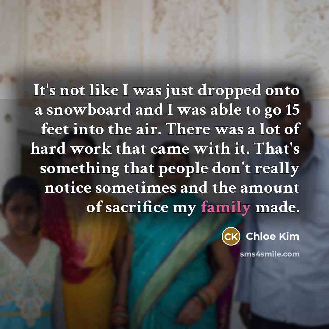 “It's not like I was just dropped onto a snowboard…” quote by Chloe Kim