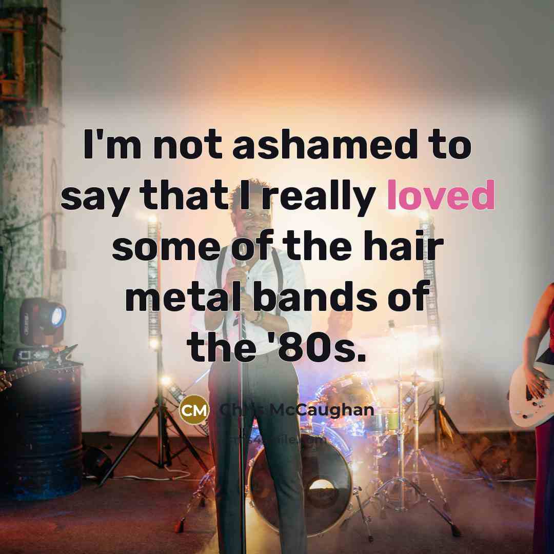“I'm not ashamed to say that I really loved some…” quote by Chris McCaughan