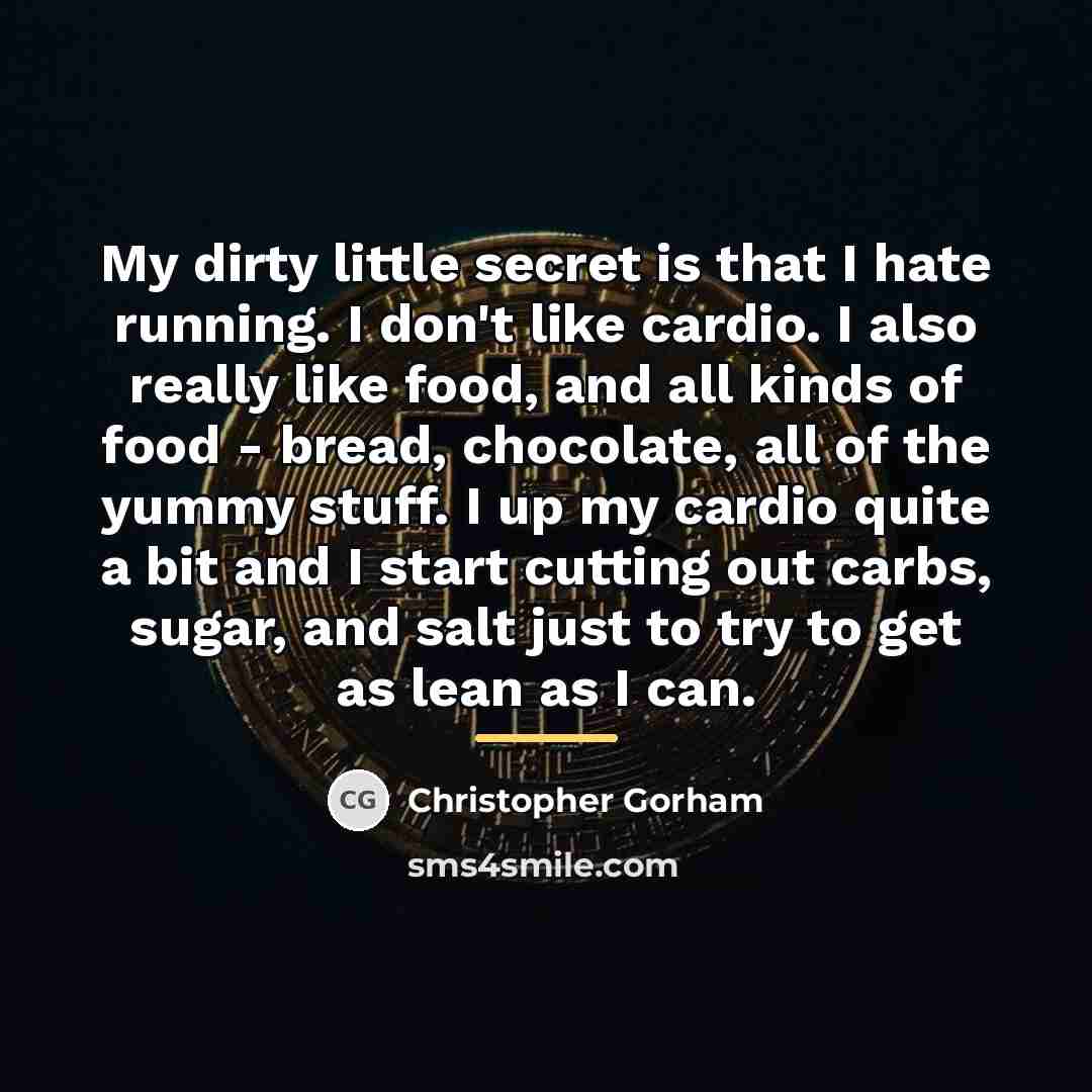 “My dirty little secret is that I hate running. I…” quote by Christopher Gorham