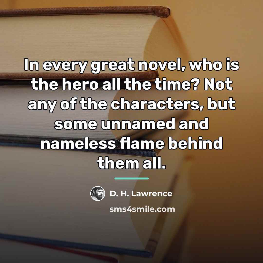“In every great novel, who is the hero all the…” quote by D. H. Lawrence