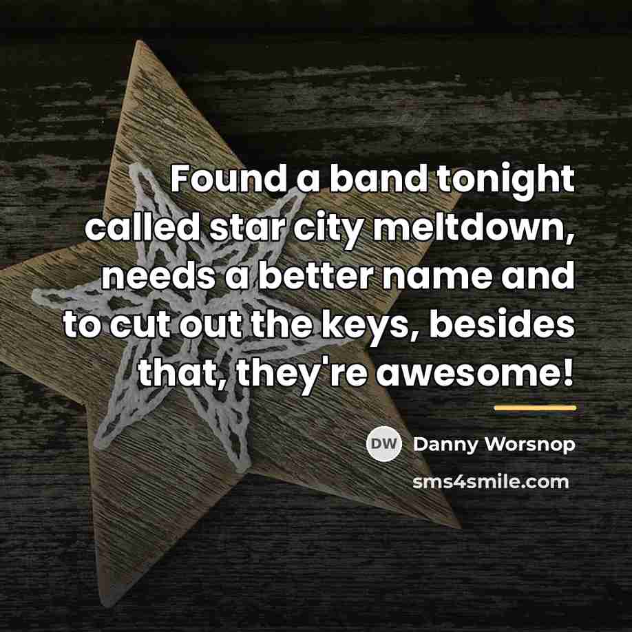 “Found a band tonight called star city meltdown, needs a…” quote by Danny Worsnop