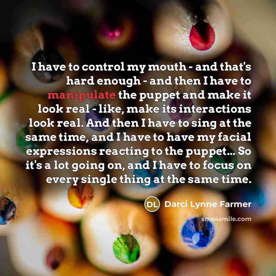 “I have to control my mouth - and that's hard…” quote by Darci Lynne Farmer