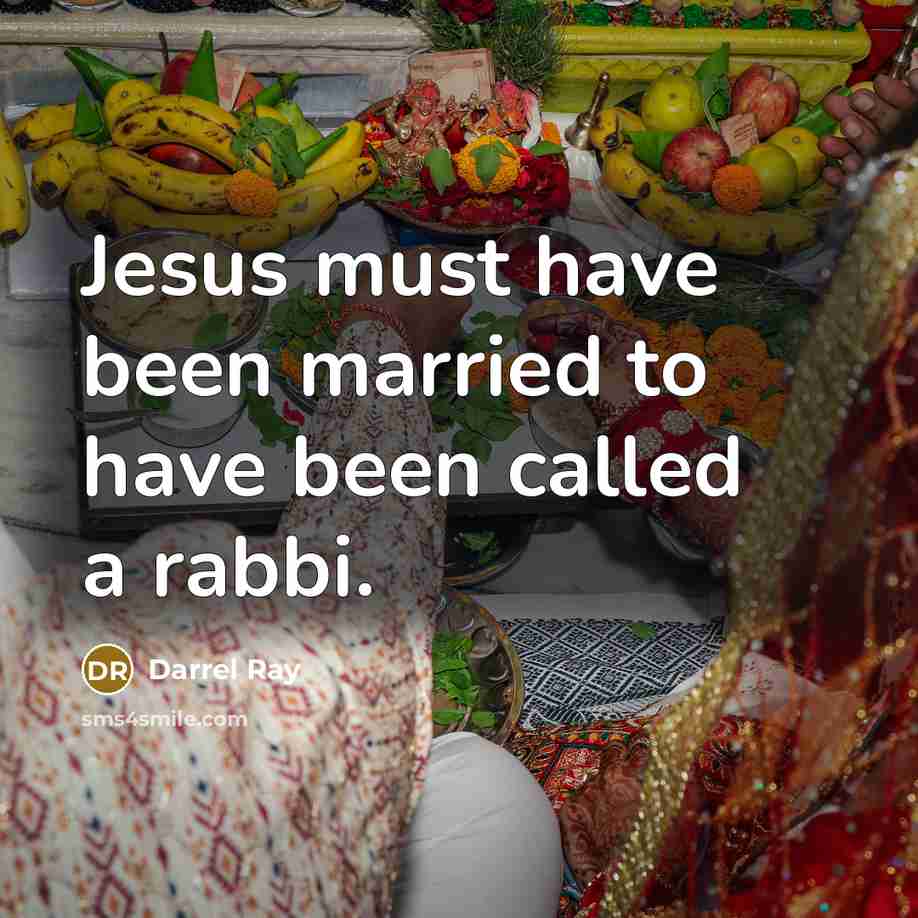 “Jesus must have been married to have been called a…” quote by Darrel Ray