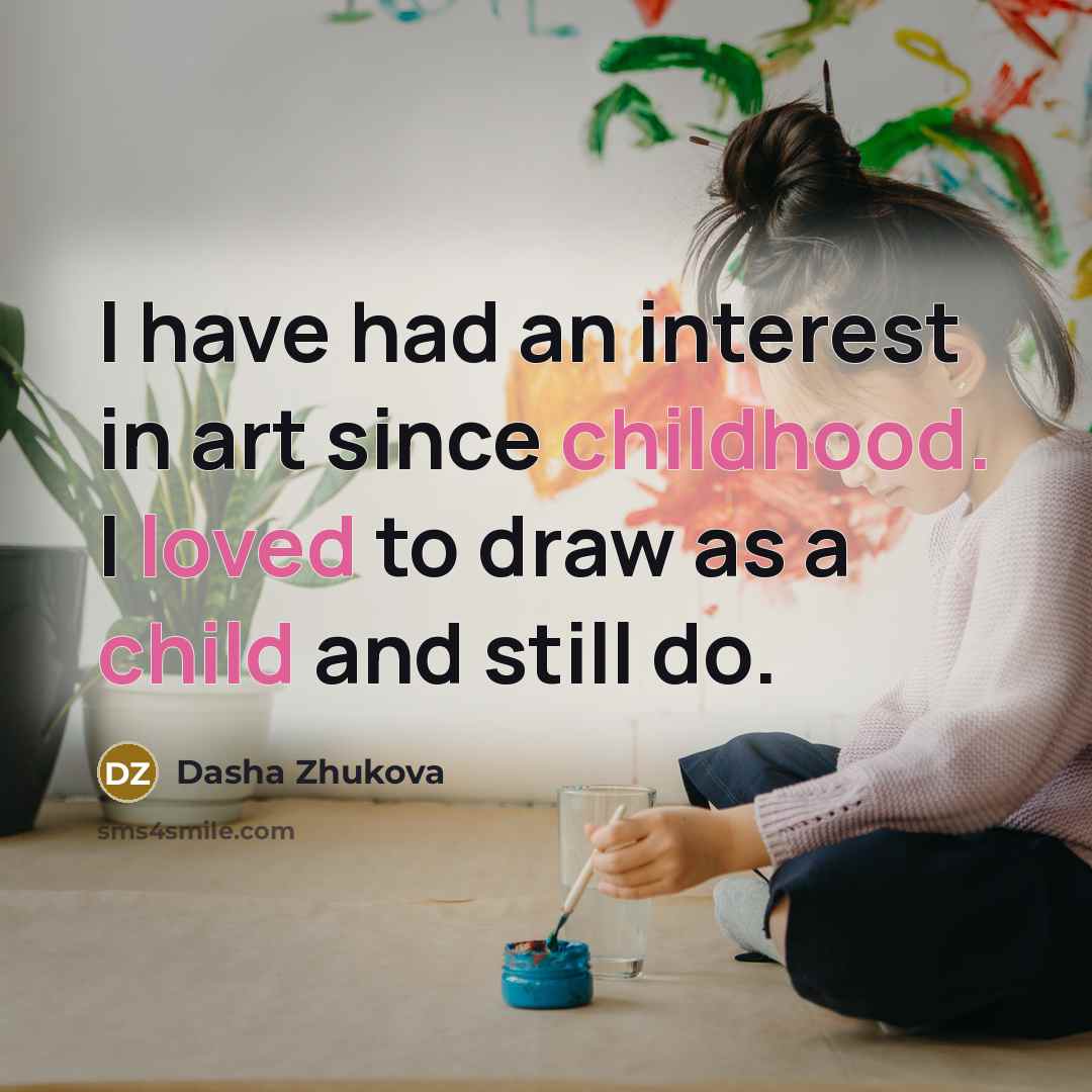 “I have had an interest in art since childhood. I…” quote by Dasha Zhukova