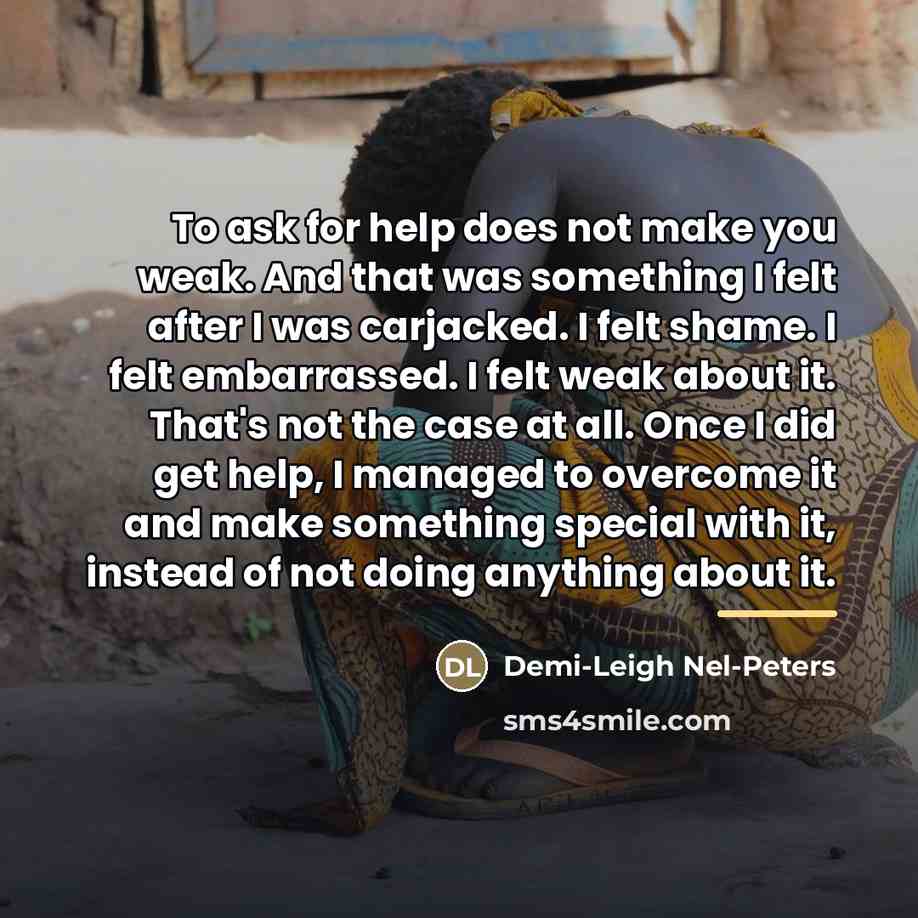 “To ask for help does not make you weak. And…” quote by Demi-Leigh Nel-Peters
