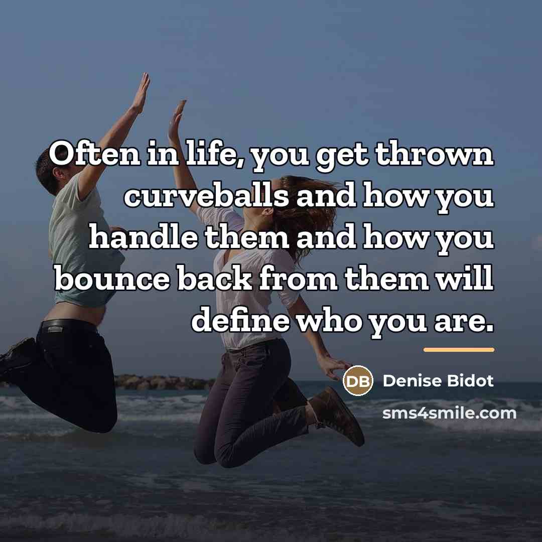 “Often in life, you get thrown curveballs and how you…” quote by Denise Bidot