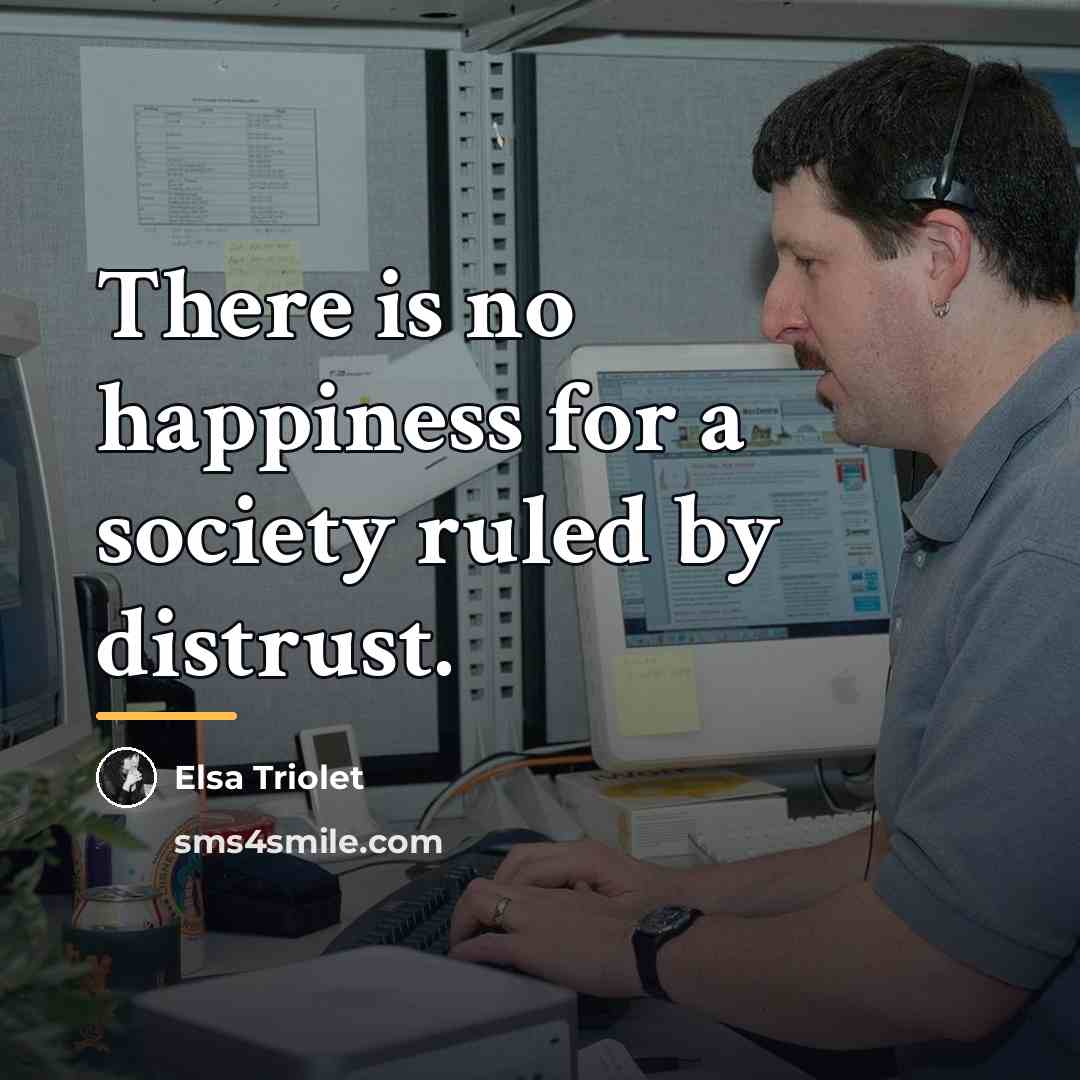 “There is no happiness for a society ruled by distrust.…” quote by Elsa Triolet
