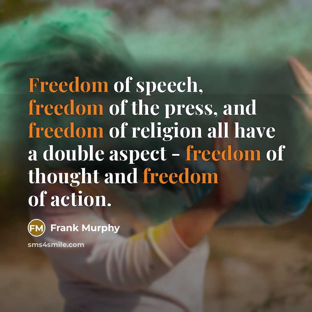 “Freedom of speech, freedom of the press, and freedom of…” quote by Frank Murphy