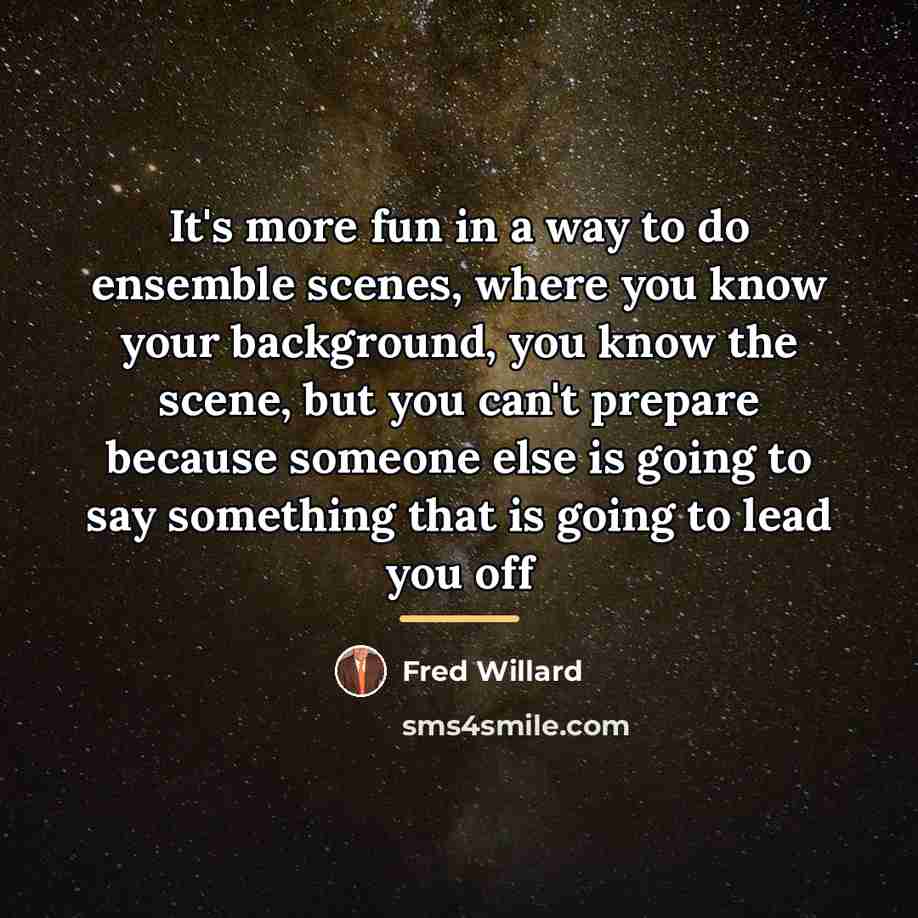 “It's more fun in a way to do ensemble scenes,…” quote by Fred Willard