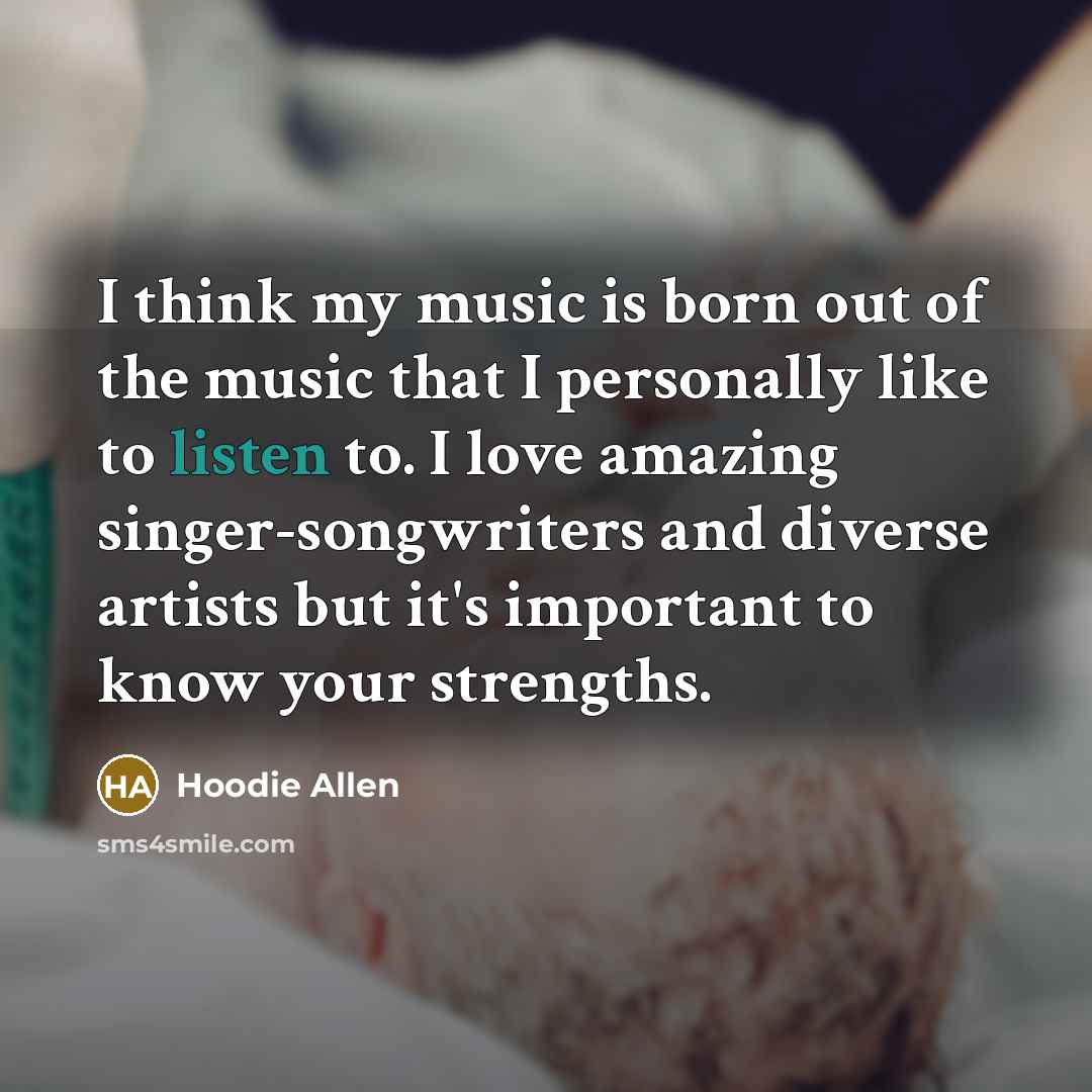 “I think my music is born out of the music…” quote by Hoodie Allen