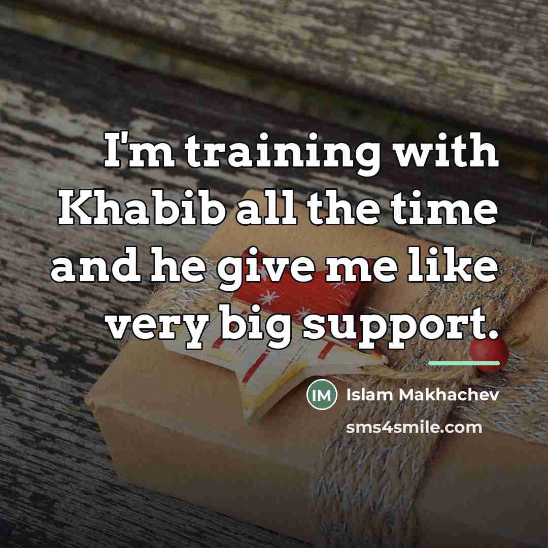 “I'm training with Khabib all the time and he give…” quote by Islam Makhachev