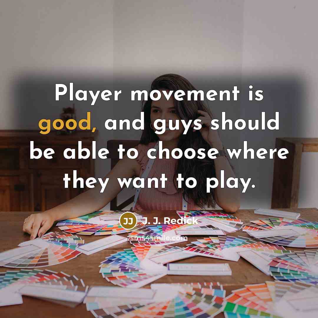 “Player movement is good, and guys should be able to…” quote by J. J. Redick