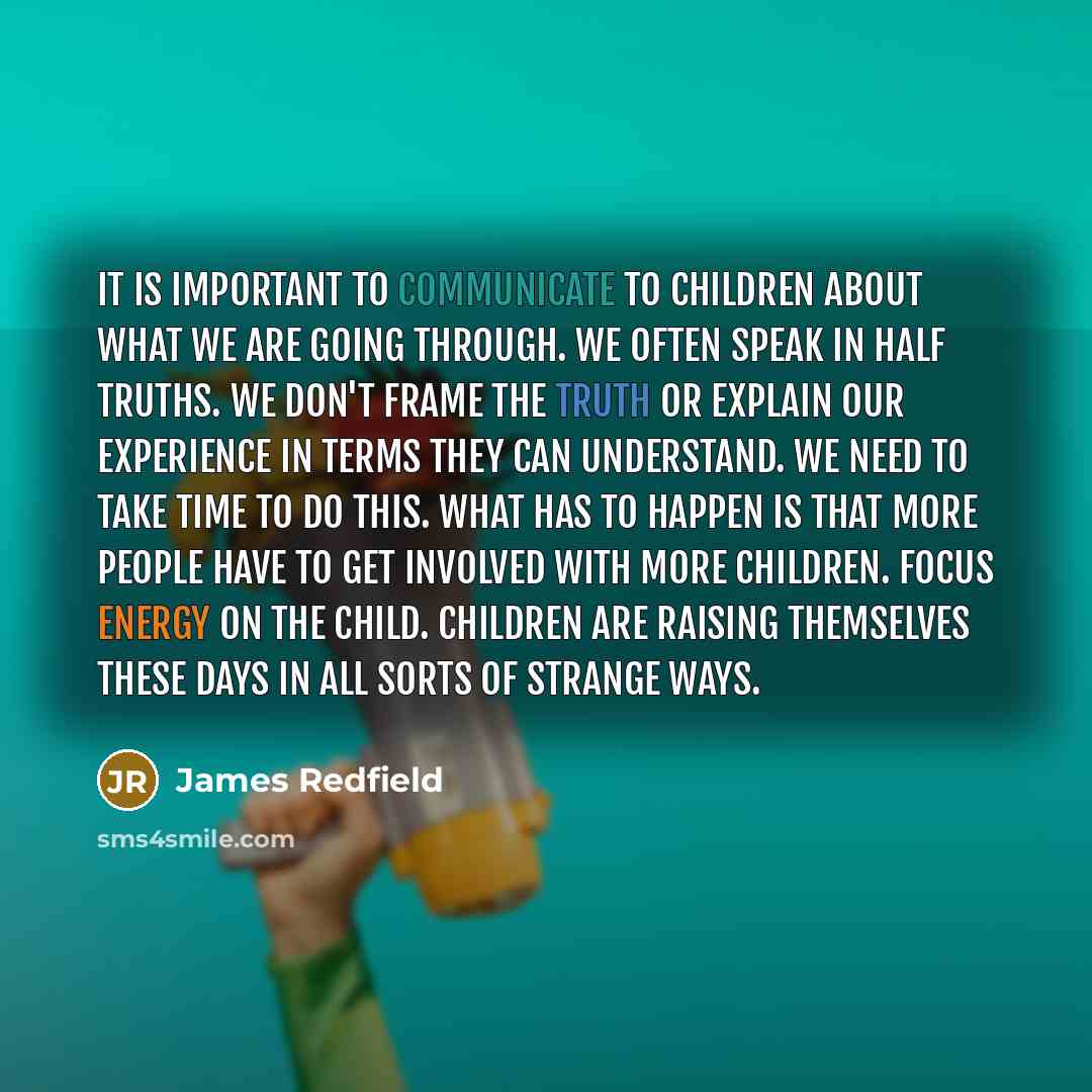 “It is important to communicate to children about what we…” quote by James Redfield