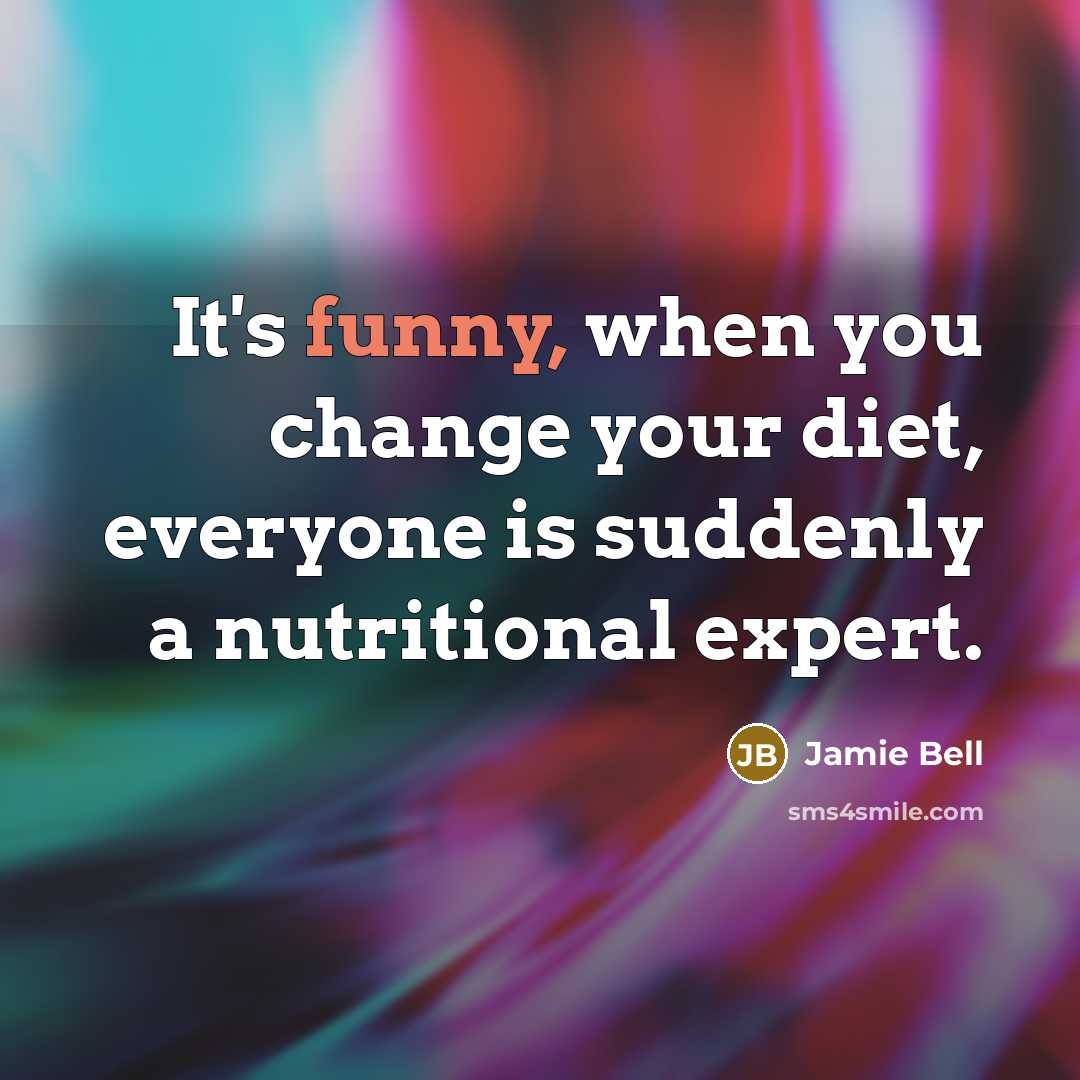 “It's funny, when you change your diet, everyone is suddenly…” quote by Jamie Bell
