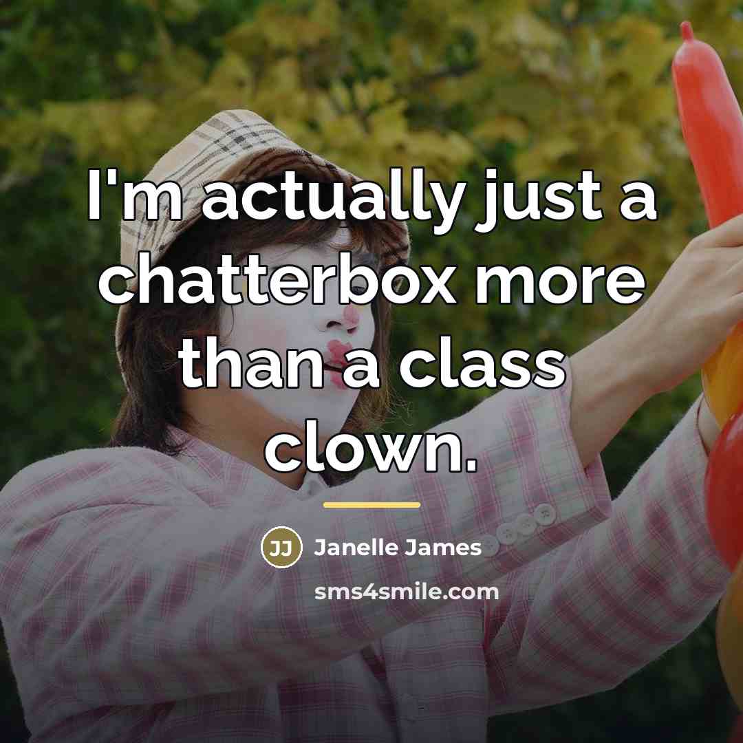 “I'm actually just a chatterbox more than a class clown.…” quote by Janelle James