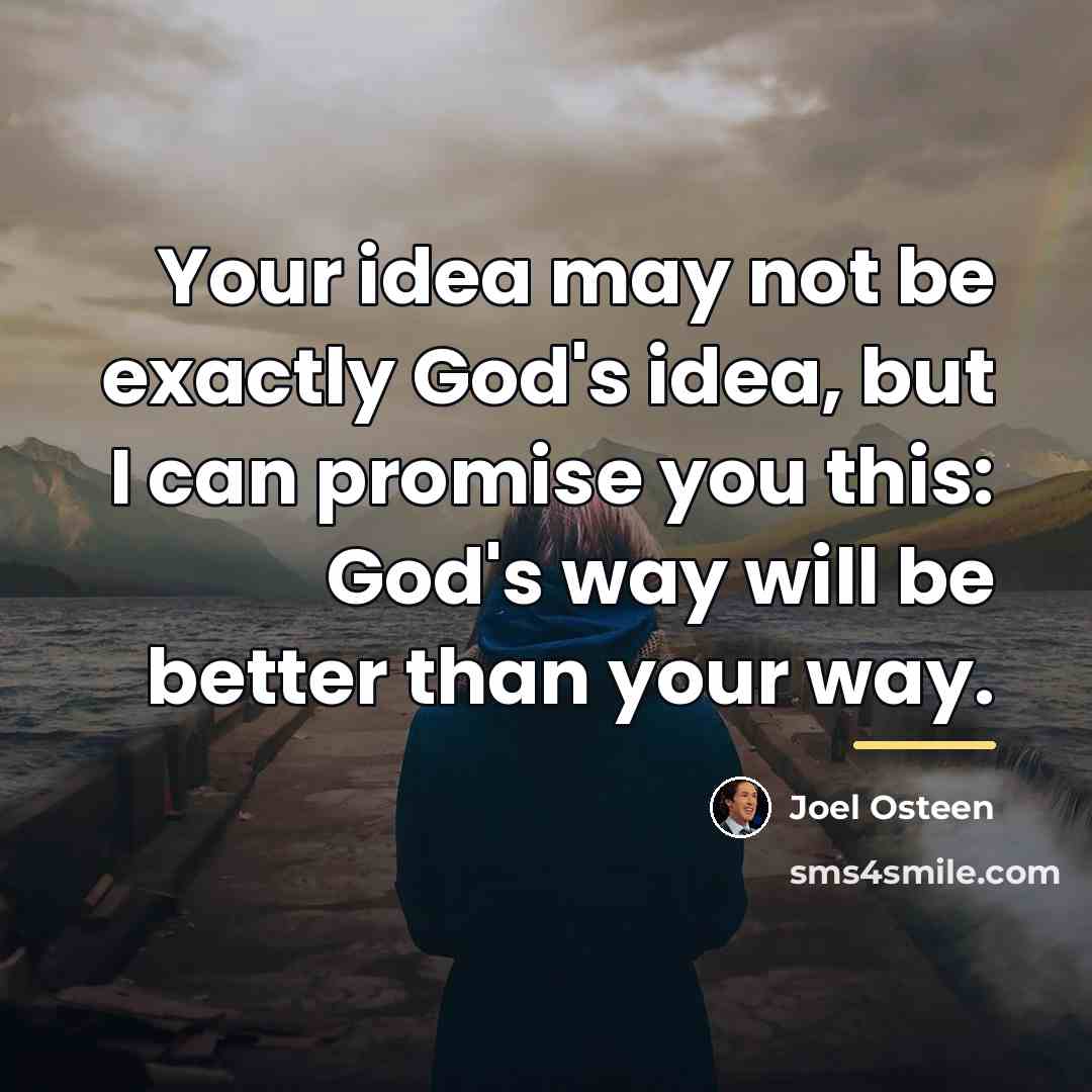 “Your idea may not be exactly God's idea, but I…” quote by Joel Osteen