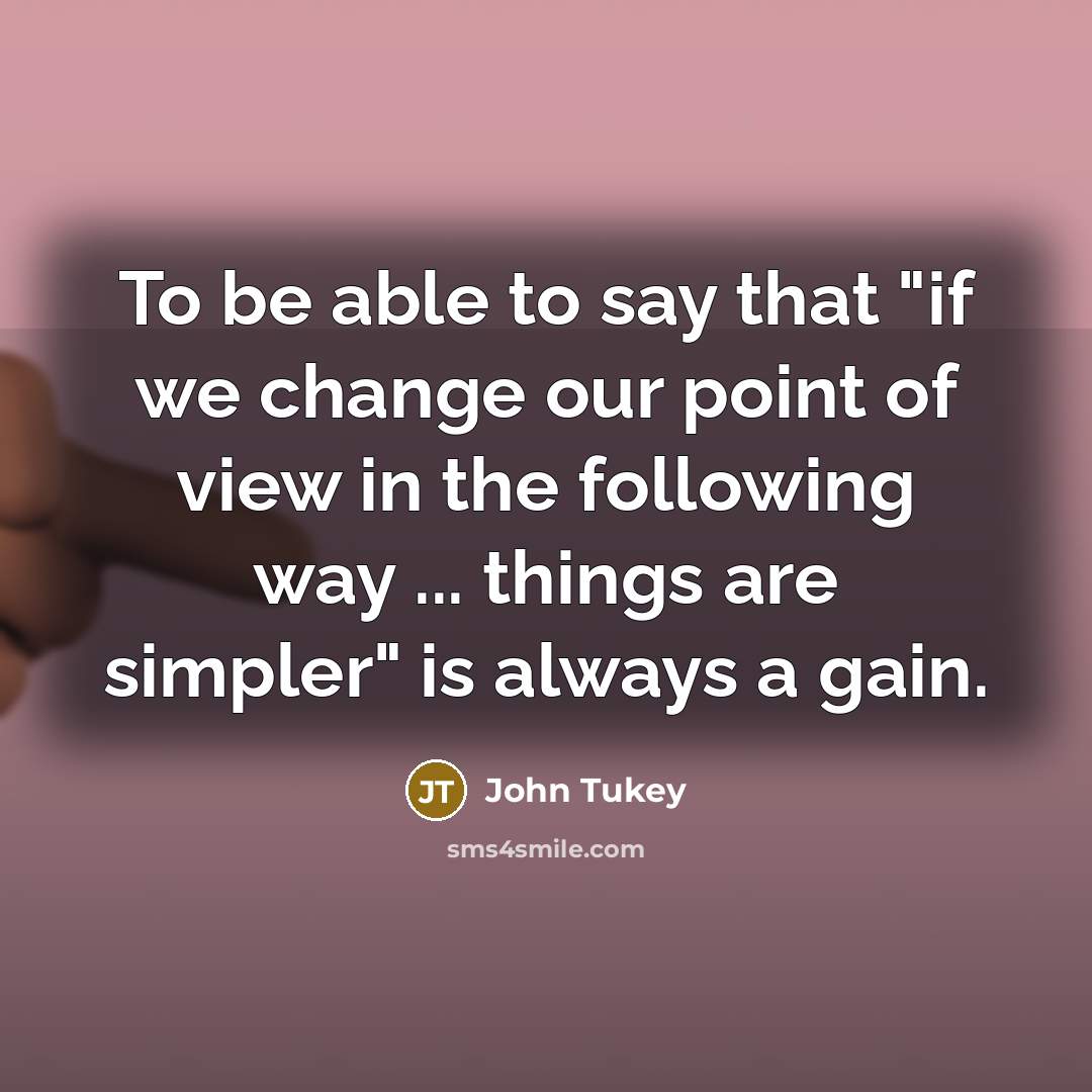 “To be able to say that "if we change our…” quote by John Tukey