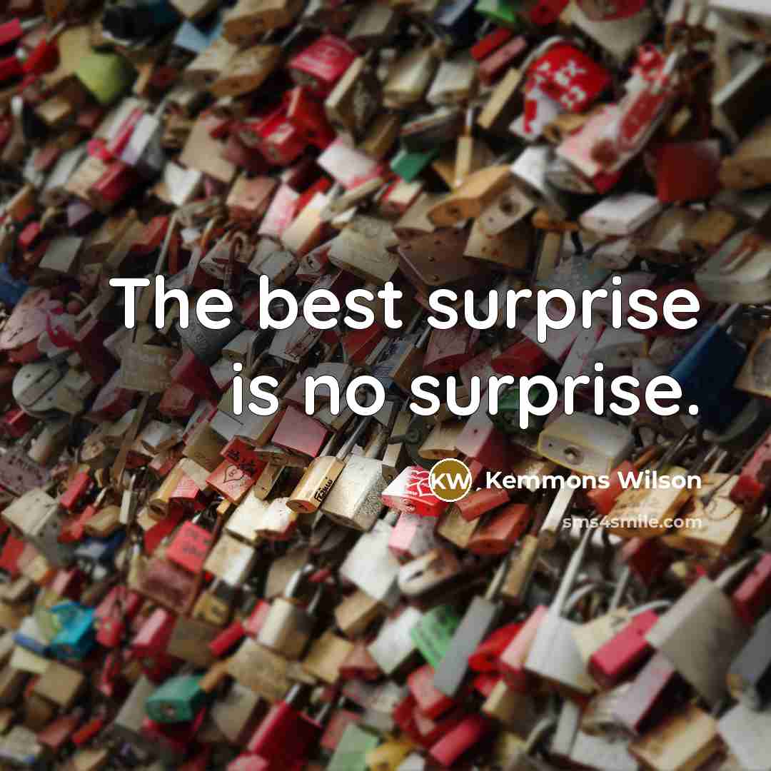 “The best surprise is no surprise.…” quote by Kemmons Wilson