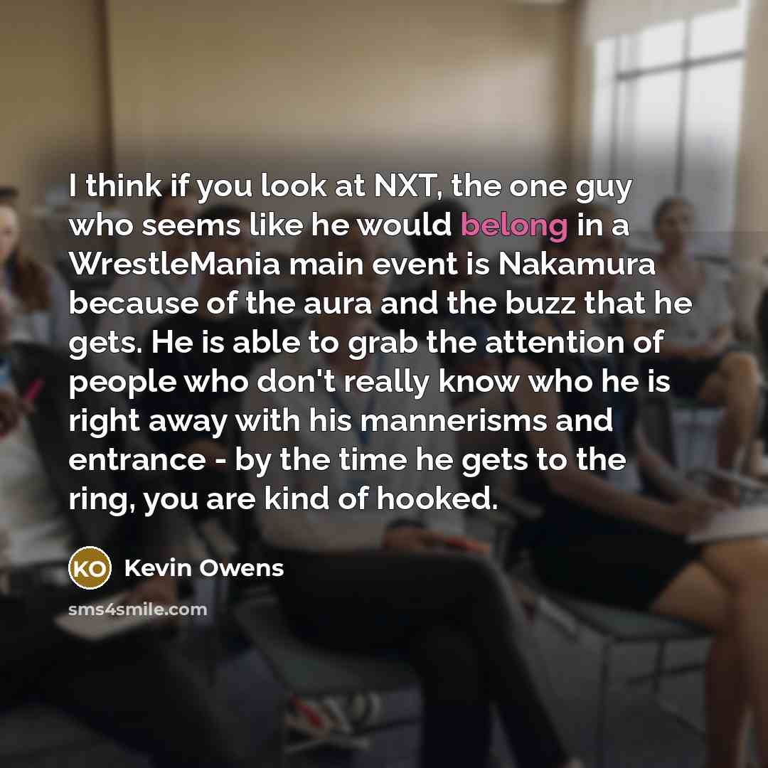 “I think if you look at NXT, the one guy…” quote by Kevin Owens