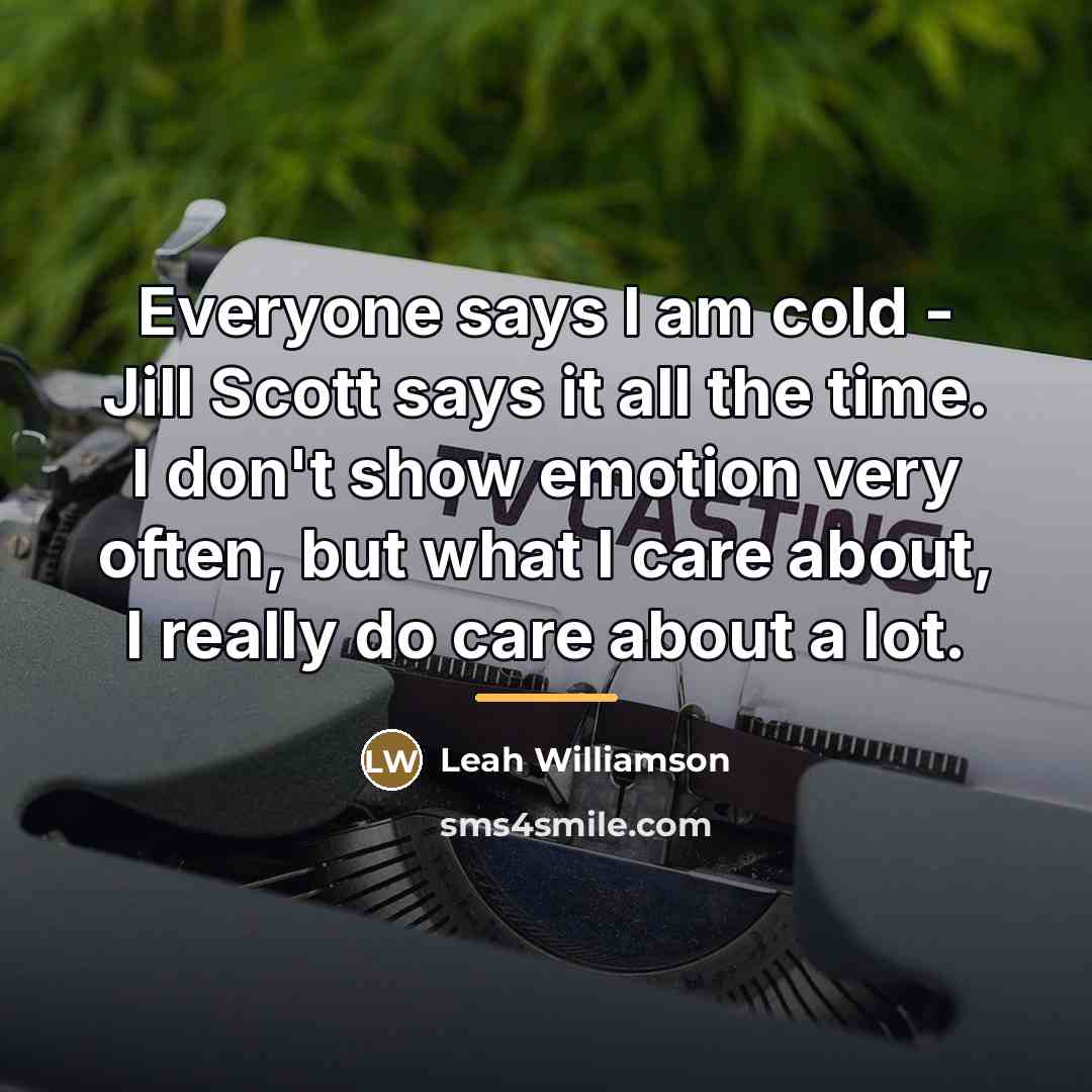 “Everyone says I am cold - Jill Scott says it…” quote by Leah Williamson